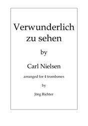 Verwunderlich zu sehen by Carl Nielsen for Trombone Quartet