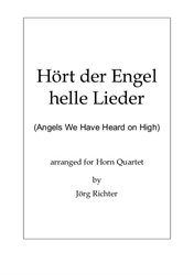 Angels We Have Heard on High (Hört der Engel helle Lieder) for French Horn Quartet