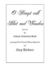 Oh head, full of blood and wounds (O Haupt voll Blut und Wunden, EG 85) for French Horn Quartet