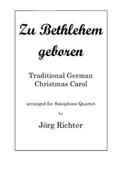 Born in Bethlehem (Zu Bethlehem geboren, EG 32), trad. Christmas Carol for Saxophone Quartet